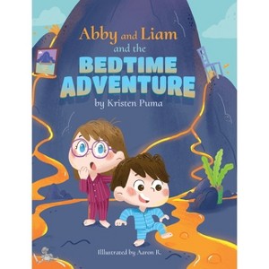 Abby and Liam and the Bedtime Adventure - by Kristen Puma - 1 of 1