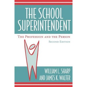 The School Superintendent - 2nd Edition by  William L Sharp & James K Walter (Paperback) - 1 of 1