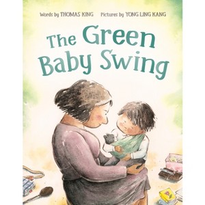 The Green Baby Swing - by  Thomas King (Hardcover) - 1 of 1