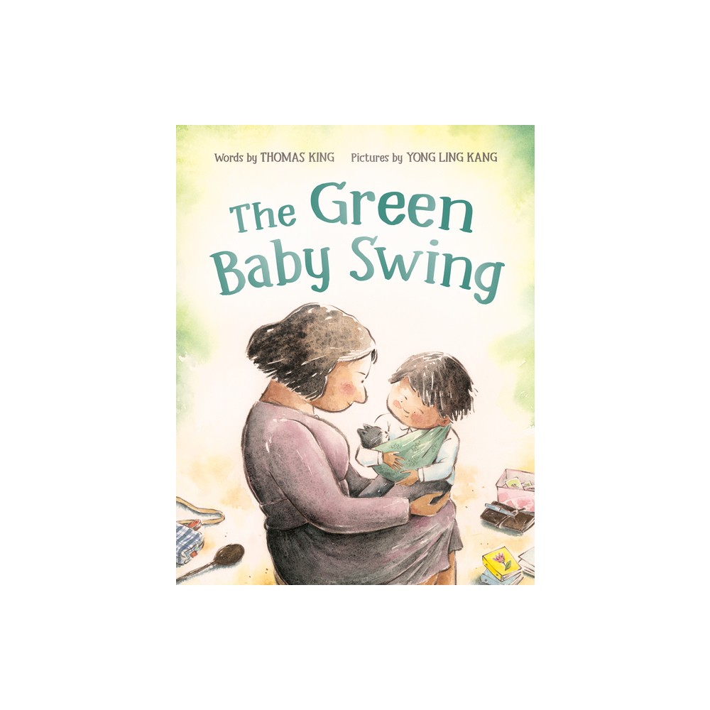 The Green Baby Swing - by Thomas King (Hardcover)