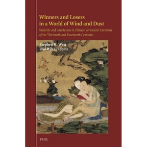 Winners and Losers in a World of Wind and Dust - by  Stephen H West & Wilt Idema (Hardcover) - 1 of 1