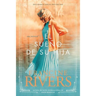 El Sueño de Su Hija - (El Legado de Marta) by  Francine Rivers (Paperback)