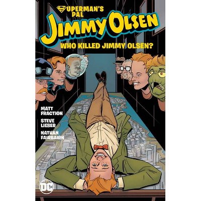 Superman's Pal Jimmy Olsen: Who Killed Jimmy Olsen? - by  Matt Fraction (Paperback)