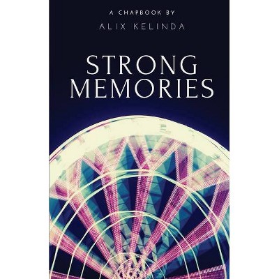 Strong Memories - by  Alix Kelinda (Paperback)