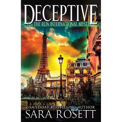 Deceptive - (On the Run) 2nd Edition by  Sara Rosett (Paperback)