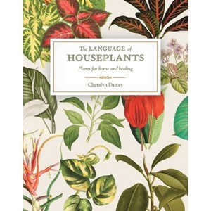 The Language of Houseplants - by  Cheralyn Darcey (Paperback) - 1 of 1