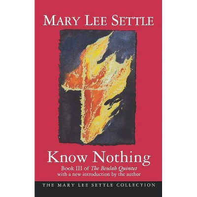 Know Nothing - (Mary Lee Settle Collection) by  Mary Lee Settle (Paperback)