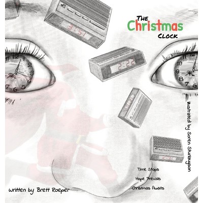 The Christmas Clock - by  Brett Ashley Roeper (Hardcover)
