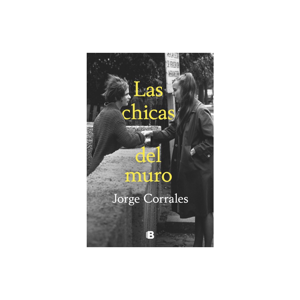 Las Chicas del Muro / The Wall Girls - by Jorge Corrales (Paperback)