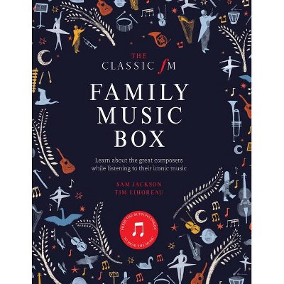  The Classic FM Family Music Box - by  Tim Lihoreau & Sam Jackson (Hardcover) 