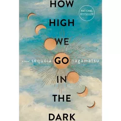 How High We Go in the Dark - by Sequoia Nagamatsu