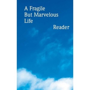 A Fragile But Marvelous Life - (Paperback) - 1 of 1