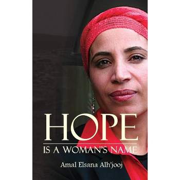 Hope Is a Woman's Name - by  Amal Elsana Alh'jooj (Hardcover)