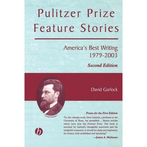 Pulitzer Prize Feature Stories - 2nd Edition by  David Garlock (Paperback) - 1 of 1