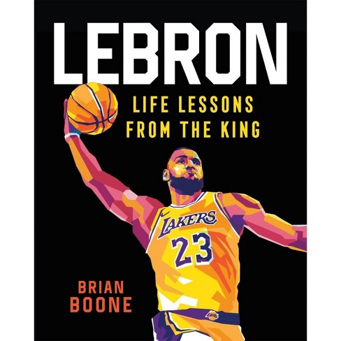 Lebron: Life Lessons from the King - by  Brian Boone (Hardcover) - image 1 of 1