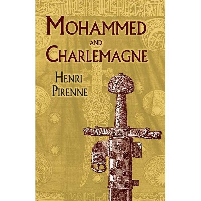  Mohammed and Charlemagne - by  Henri Pirenne (Hardcover) 