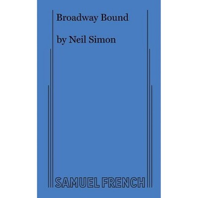 Broadway Bound - by  Neil Simon (Paperback)