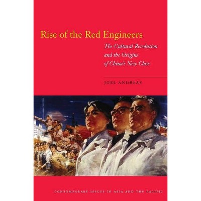 Rise of the Red Engineers - (Contemporary Issues in Asia and the Pacific) by  Joel Andreas (Paperback)