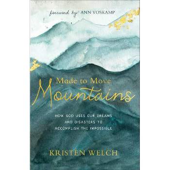 Made to Move Mountains - by  Kristen Welch (Paperback)