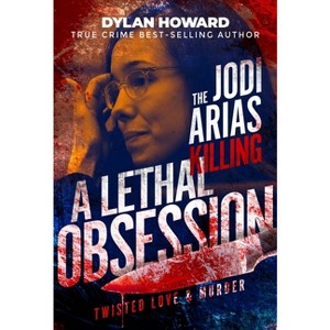 Jodi Arias - (Front Page Detectives) by  Dylan Howard (Hardcover) - 1 of 1