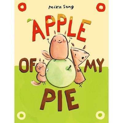 Apple of My Pie - (Norma and Belly) by  Mika Song (Hardcover)