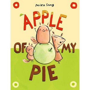 Apple of My Pie - (Norma and Belly) by  Mika Song (Hardcover) - 1 of 1