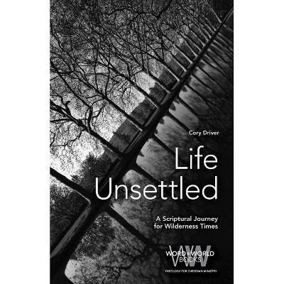 Life Unsettled - (Word & World) by  Cory Driver (Paperback)