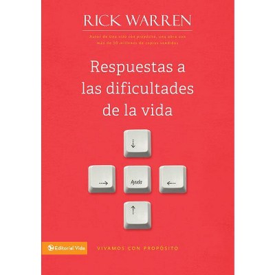 Respuestas a Las Dificultades de la Vida - (Vivamos Con Proposito) by  Rick Warren (Paperback)