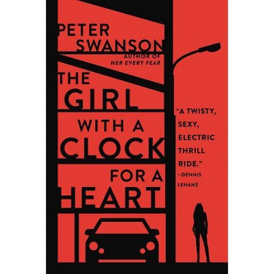 The Girl with a Clock for a Heart - by  Peter Swanson (Paperback)