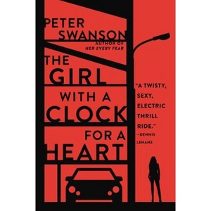 The Girl with a Clock for a Heart - by  Peter Swanson (Paperback) - 1 of 1