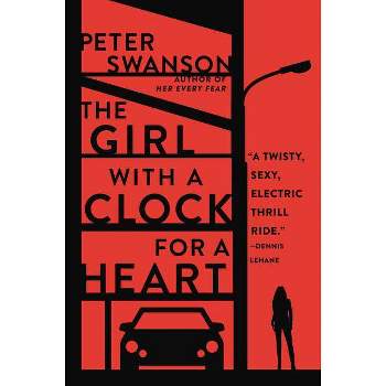 The Girl with a Clock for a Heart - by  Peter Swanson (Paperback)