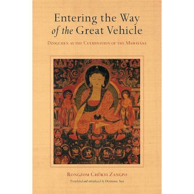 Entering the Way of the Great Vehicle - by  Rongzom Chok Zangpo (Paperback)