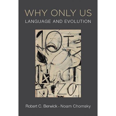  Why Only Us - (Mit Press) by  Robert C Berwick & Noam Chomsky (Paperback) 