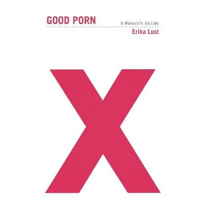 Good Porn - by  Erika Lust (Paperback)