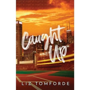 Caught Up - (Windy City) by  Liz Tomforde (Paperback) - 1 of 1