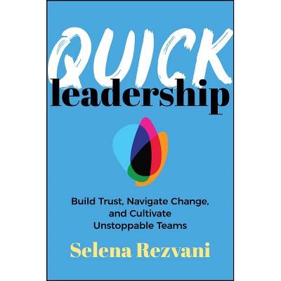 Quick Leadership - by  Selena Rezvani (Paperback)