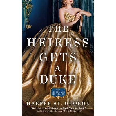 The Heiress Gets a Duke - (Gilded Age Heiresses) by  Harper St George (Paperback)