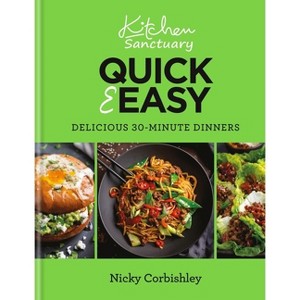 Kitchen Sanctuary Quick & Easy - by  Nicky Corbishley (Hardcover) - 1 of 1