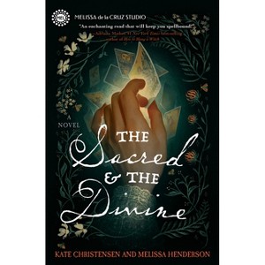 The Sacred & the Divine - by  Kate Christensen & Melissa Henderson (Hardcover) - 1 of 1