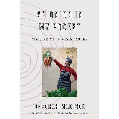 An Onion In My Pocket By Deborah Madison Hardcover Target