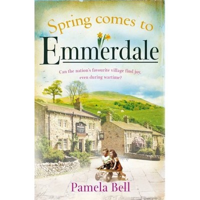 Spring Comes to Emmerdale - by  Pamela Bell (Hardcover)