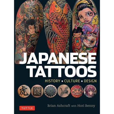 Japanese Tattoos - by  Brian Ashcraft & Hori Benny (Paperback)