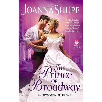  The Prince of Broadway - (Uptown Girls, 2) by  Joanna Shupe (Paperback) 