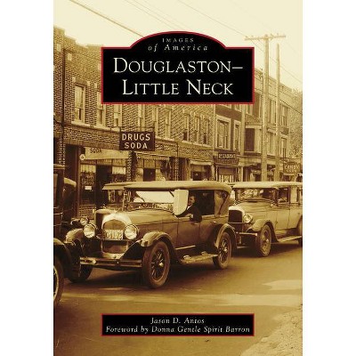 Douglaston-Little Neck - (Images of America) by  Jason D Antos (Paperback)