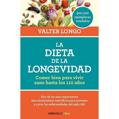 La Dieta de la Longevidad: Comer Bien Para Vivir Sano Hasta Los 110 Años / The Longevity Diet - by  Valter Longo (Paperback)