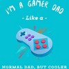 Men's Design By Humans Gamer Dad Like A Normal Dad, But Cooler By KaiHamilton T-Shirt - 2 of 2