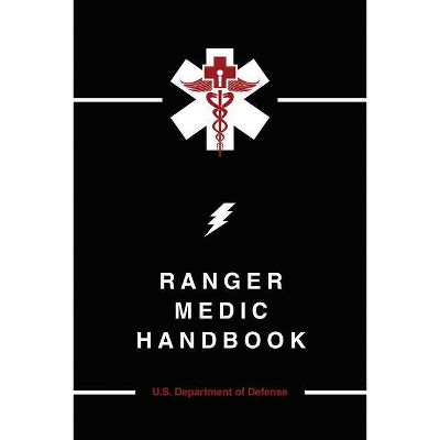 Ranger Medic Handbook - by  U S Department of Defense (Paperback)