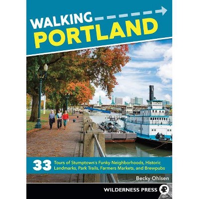 Walking Portland - 2nd Edition by  Becky Ohlsen (Paperback)