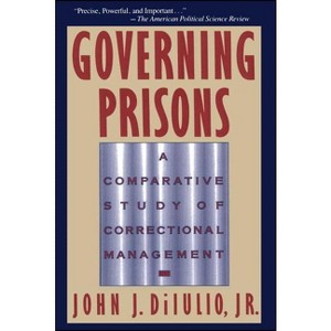 Governing Prisons - by  John J Diiulio (Paperback) - 1 of 1