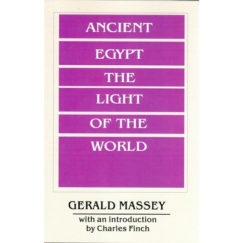 Ancient Egypt Light of the World - (Ancient Egypt the Light of the World) by  Gerald Massey (Paperback) - image 1 of 1